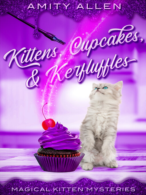 Title details for Kittens, Cupcakes & Kerfuffles by Amity Allen - Available